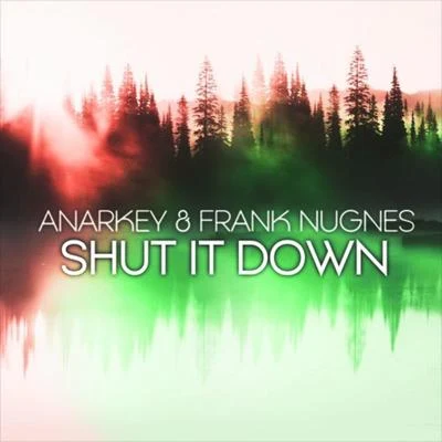 Shut It Down 专辑 AJF/Ki.Mi./Andrebeg/ANARKEY/Adrien Giraud