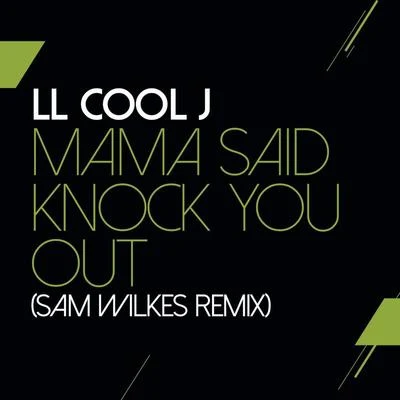 Mama Said Knock You Out (Sam Wilkes Remix) 專輯 LL Cool J/Faith Evans/Lil’ Kim/Jazze Pha/Busta Rhymes