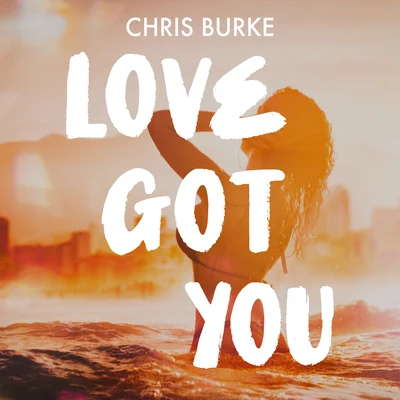 Love Got You 专辑 Chris Burke