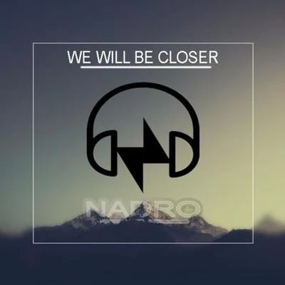 We Will Be Closer 專輯 Nadro