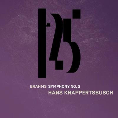 Brahms: Symphony No. 2 (Live) 專輯 Vienna Philharmonic/Hans Knappertsbusch/Staatskapelle Berlin/Bavarian State Orchestra/Berlin Philharmonic