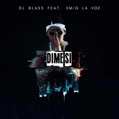 Dime Si (feat. Emig La Voz) 专辑 Tomasa Del Real/DJ Blass/Jamez Manuel/Alcover