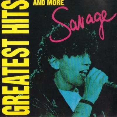 Greatest Hits And More 專輯 Savage