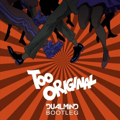 Too Original (Dualmind Bootleg) 专辑 Dualmind