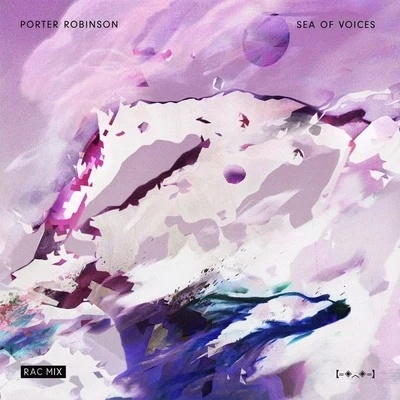 Sea Of Voices (RAC Mix) 專輯 Porter Robinson