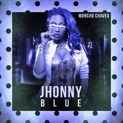 Jhonny Blue 专辑 Moncho Chavea/Ana Mena/Bandaga