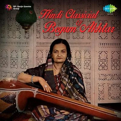 Hindi Classicial Of Begum Akhtar 专辑 Iqbal Ahmed Siddiqi/Begum Akhtar/Master Madan/Vandana Bajpai