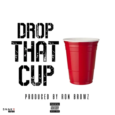 Ron Browz Drop That Cup