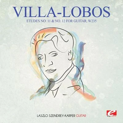 Villa-Lobos: Etudes No. 11 & No. 12 for Guitar, W235 (Digitally Remastered) 專輯 Heitor Villa-lobos/Chœur national de la Radiodiffusion française/Orchestre national de la Radiodiffusion française