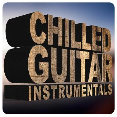 Chilled Guitar Instrumentals 專輯 Sam Ku West/Tom Paley/Munir Bashir/Instrumental Love/Street Pop Stars