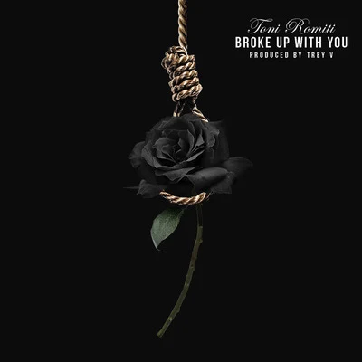 Broke Up With You 专辑 Queen Key/Toni Romiti