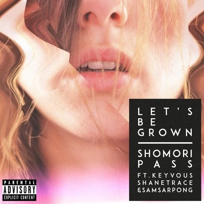 Lets Be Grown (feat. Keyvous, Shane Trace & Sam Sarpong) 專輯 Keyvous