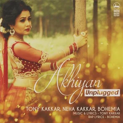 Akhiyan Unplugged 专辑 Nakkash Aziz/Neha Kakkar/Shalmali Kholgade/Miss Pooja/Benny Dayal