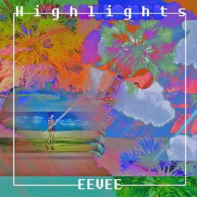 ep highlights 專輯 Eevee