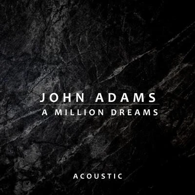 A Million Dreams (Acoustic) 专辑 John Adams