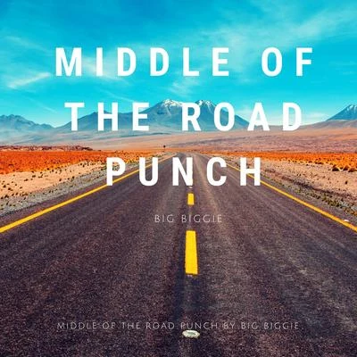 Middle of the Road Punch 專輯 Big Biggie