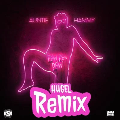 Hugel/Auntie Hammy Pew Pew Pew (HUGEL Remix)