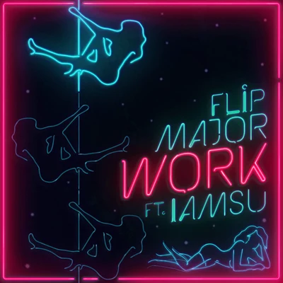 Work (feat. IAMSU) 专辑 Flip Major