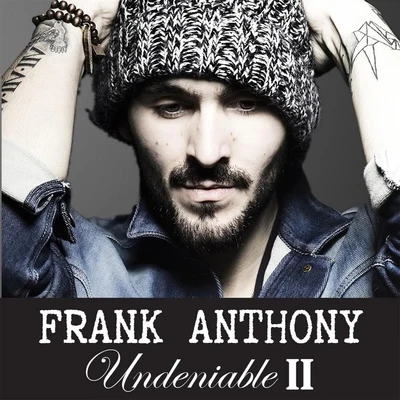 Undeniable II 專輯 Frank Anthony