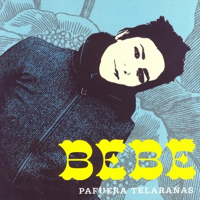 Pafuera Telarañas 專輯 Bebe