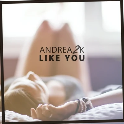 Like You 專輯 Andrea 2k/Jack Mazzoni