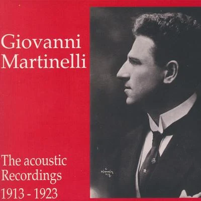 Giovanni Martinelli - The Acoustic Recordings 1913 - 1923 專輯 Giovanni Martinelli