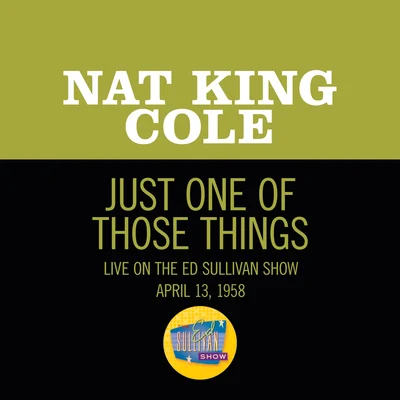 Just One Of Those Things (Live On The Ed Sullivan Show, April 13, 1958) 专辑 Oscar Moore/Johnny Miller/Nat King Cole