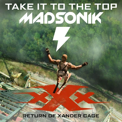 Take It to the Top (Music from the Motion Picture "xXx: Return of Xander Cage") 專輯 Brian Tyler/Madsonik