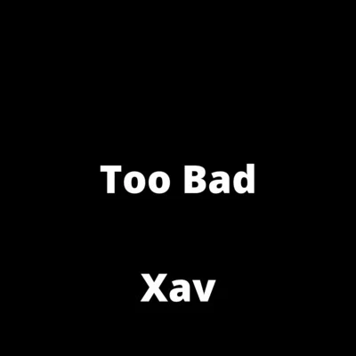 Too Bad 專輯 Xav