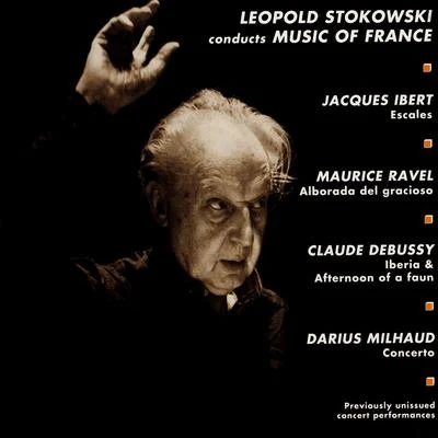 Orchestral Works - IBERT, J.RAVEL, M.DEBUSSY, C.MILHAUD, D. (Stokowski Conducts Music of France) (1955-1958) 專輯 Léopold Stokowski