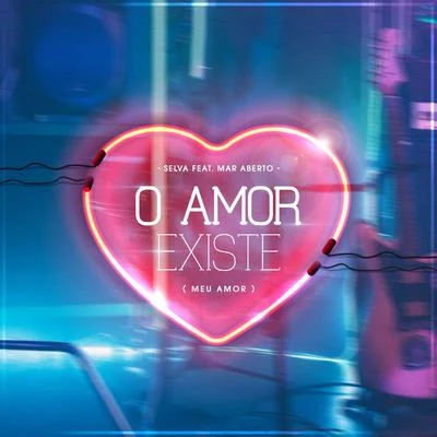 O Amor Existe (Meu Amor) [feat. MAR ABERTO] 专辑 Selva