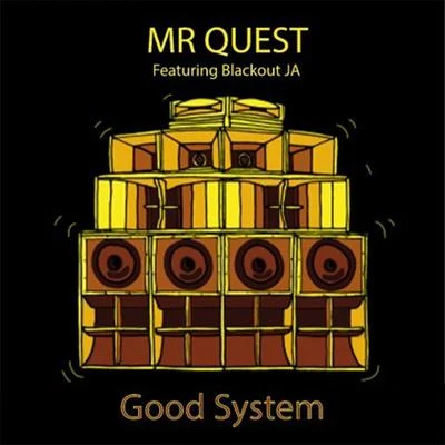 Good System (feat. Blackout JA) 專輯 Mr Quest