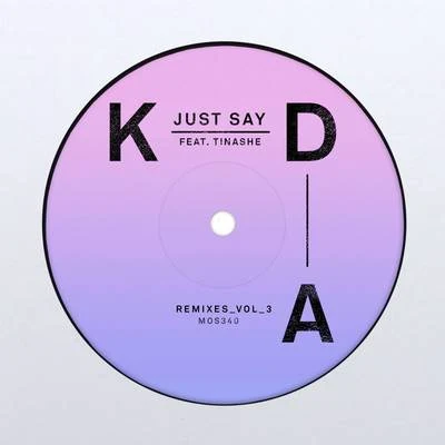 Just Say (Remixes, Vol. 3) 專輯 KDA