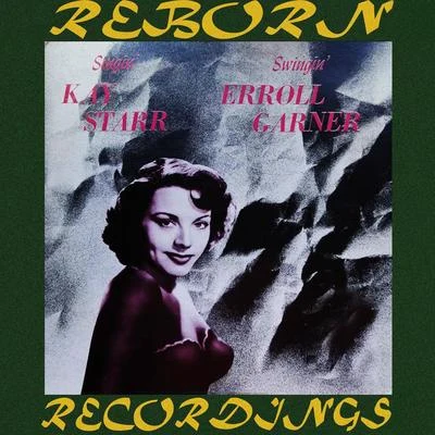 Singin Kay Starr, Swingin Erroll Garner (HD Remastered) 專輯 Kay Starr