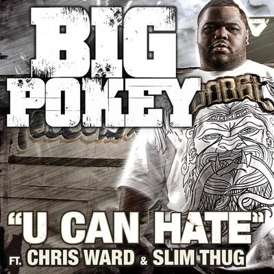 U Can Hate (Feat. Chris Ward & Slim Thug) 專輯 Big Pokey/Kirko Bangz/Mike D./Lil Keke