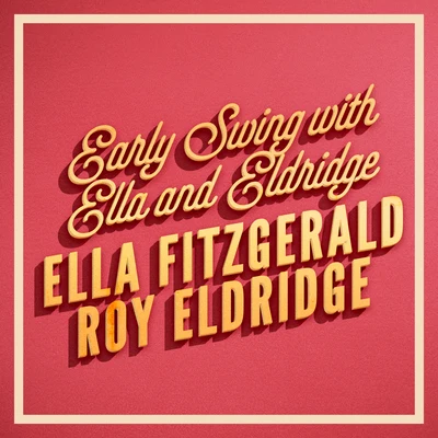 Early Swing with Ella and Eldridge 專輯 Roy Eldridge