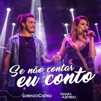 Se Não Contar Eu Conto (Ao Vivo) 专辑 Naiara Azevedo