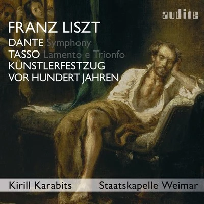 Liszt: Dante Symphony, Tasso, Künstlerfestzug & Vor hundert Jahren 专辑 Kirill Karabits/Franz Liszt/Staatskapelle Weimar