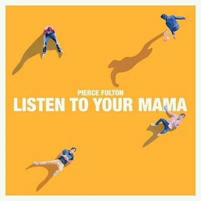 Listen to Your Mama 專輯 Pierce Fulton