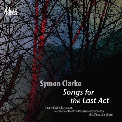 Symon Clarke: Songs for the Last Act 專輯 Brno Philharmonic/Mikel Toms