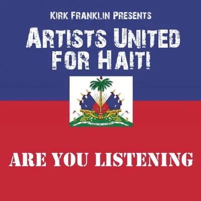 Are You Listening (Kirk Franklin Presents Artists United For Haiti) 专辑 Kirk Franklin/Rodney Jerkins/Martha Munizzi/Vickie Winans/Kurt Carr