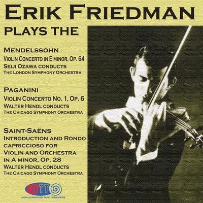 Erick Friedman Erick Friedman Plays Mendelssohn Violin Con, Paganini Violin Con No. 1 Saint-Saens Intro and Rondo Capriccioso