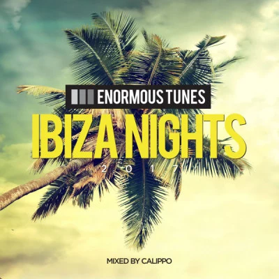 Enormous Tunes - Ibiza Nights 2017 (Mixed by Calippo) 专辑 Calippo