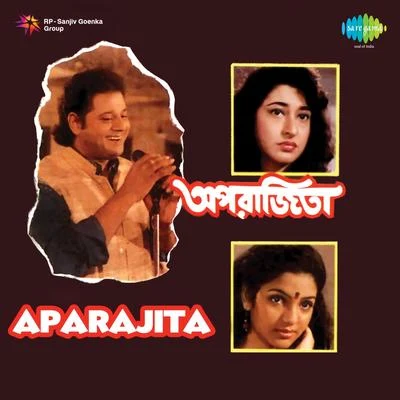 Aparajita (Original Motion Picture Soundtrack) 專輯 Ajoy Das/Manna Dey/Asha Bhosle/Kishore Kumar/Shyamal Mitra