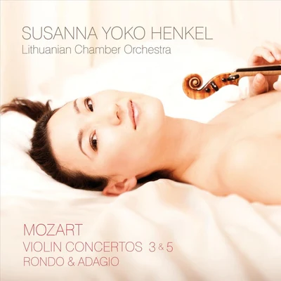 Mozart: Violin Concertos 专辑 Susanna Yoko Henkel/Milana Chernyavska