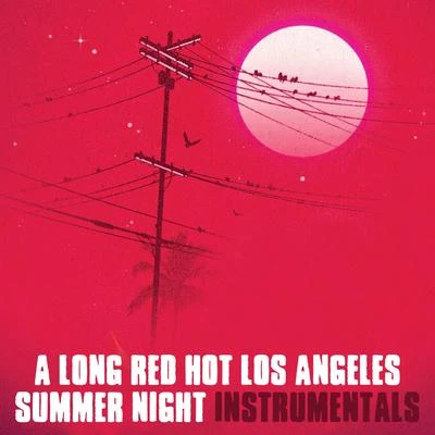 A Long Red Hot Los Angeles Summer Night (Instrumentals) 专辑 Oh No