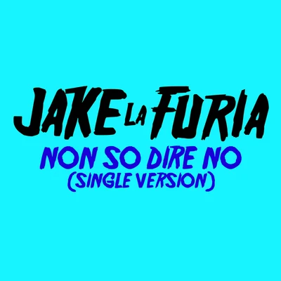 Jake La FuriaLazzaEmis Killa Non So Dire No (Single Version)