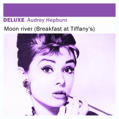 Deluxe: Moon River (Breakfast At Tiffanys) - Single 專輯 Audrey Hepburn