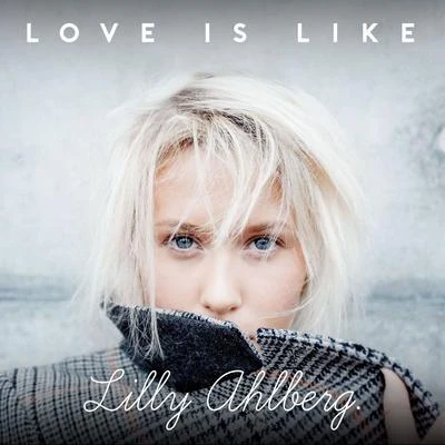 Love Is Like 專輯 Lilly Ahlberg/Just Kiddin/Sonny Fodera