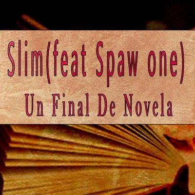 Slim Un Final De Novela (feat. Spaw One)